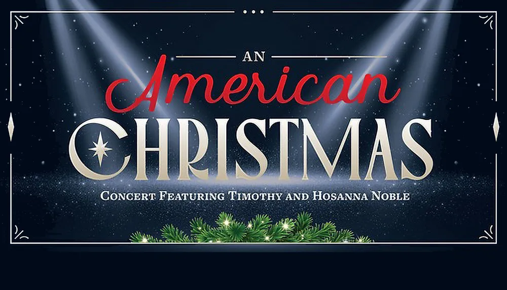 The image is a festive announcement for a concert titled An American Christmas featuring Timothy and Hosanna Noble with decorative spotlights and greenery